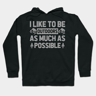 I like to be outdoor as much as possible Hoodie